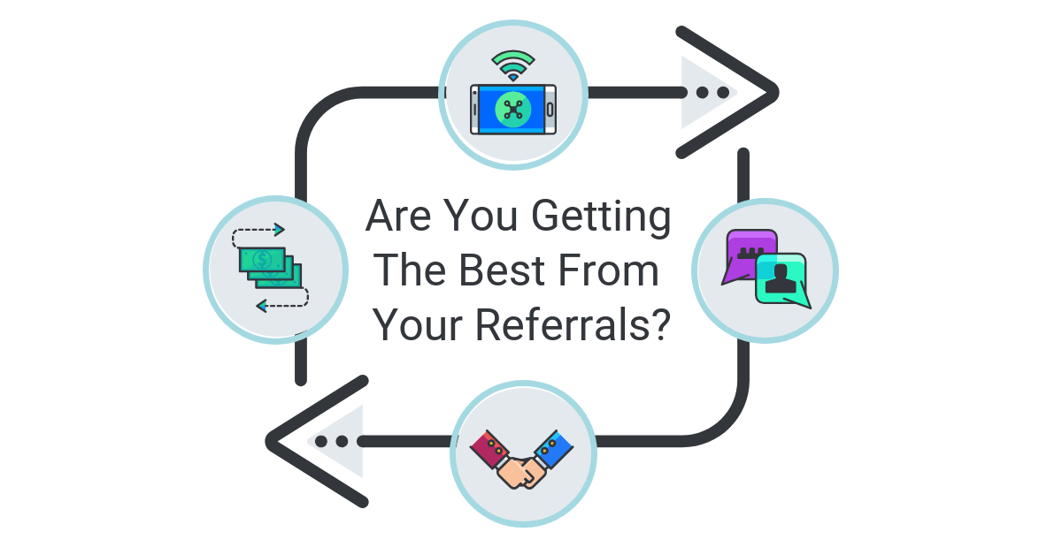 Are You Getting The Best From Your Referrals? Learn the 5 stages of a